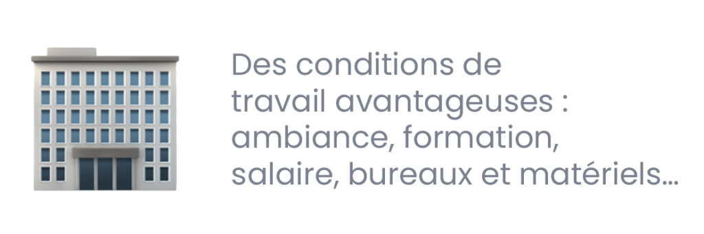 Des conditions de travail avantageuses